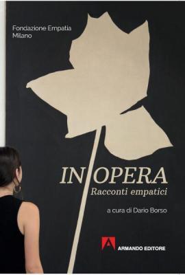 Copertina del volume In Opera. Racconti empatici, a cura di Dario Borso, per Armando Editore, 2018